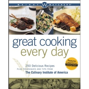 Weight Watchers Great Cooking Every Day: Delicious Recipes Plus Techniques and Tips from the Culinary Institute of America