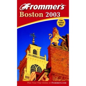Frommer's Boston 2003 (Frommer's travel guides)