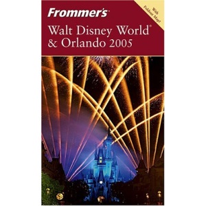 Frommer's Walt Disney World and Orlando 2005 (Frommer′s Complete Guides)