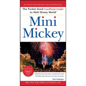 Mini Mickey: The Pocket-sized Unoffical Guide to Walt Disney World (Unofficial Guides)