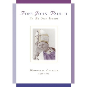 Pope John Paul II: In My Own Words; Memorial Edition 1920-2005
