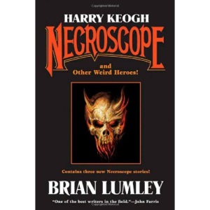 Harry Keogh: Necroscope and Other Weird Heroes!