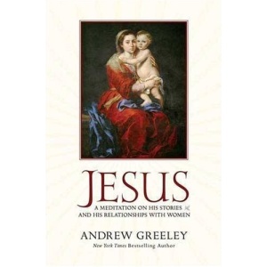 Jesus: A Meditation on His Stories and His Relationships with Women