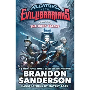 The Dark Talent: Alcatraz vs. the Evil Librarians: 5 (Alcatraz Versus the Evil Librarians)