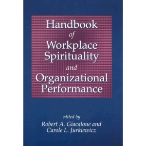 Handbook of Workplace Spirituality and Organizational Performance