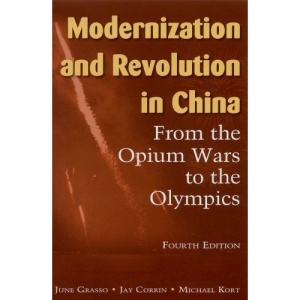 Modernization and Revolution in China: From the Opium Wars to the Olympics (East Gate Books)