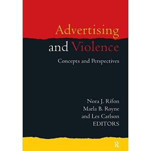 Advertising and Violence: Concepts and Perspectives (Routledge Advances in Management and Business Studies)