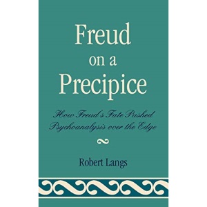 Freud on a Precipice: How Freud's Fate Pushed Psychoanalysis Over the Edge