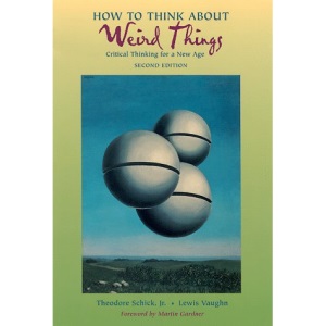 How to Think about Weird Things: Critical Thinking for a New Age