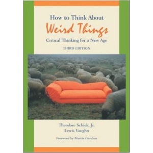 How to Think about Weird Things: Critical Thinking for a New Age
