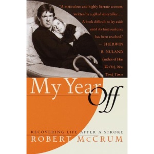 My Year Off: Recovering Life After a Stroke