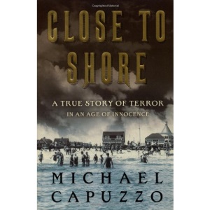 Close to Shore: A True Story of Terror in an Age of Innocence