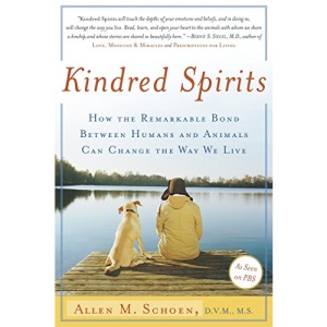 Kindred Spirits: How the Remarkable Bond Between Humans and Animals Can Change the Way We Live