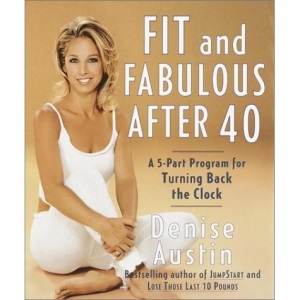 Fit and Fabulous after 40: A 5-Part Program for Turning Back the Clock