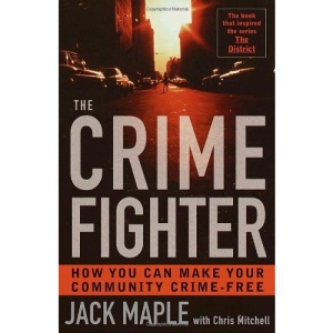 The Crime Fighter: How You Can Make Your Community Crime Free