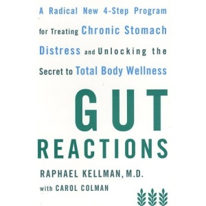 Gut Reactions: A Radical New 4-Step Program for Treating Chronic Stomach Distress Andunlocking the Secret to Total Body Wellness