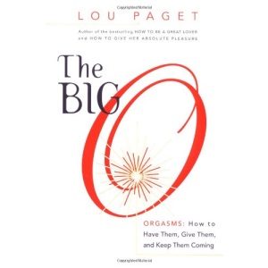 The Big O: Orgasms : How to Have Them, Give Them, and Keep Them Coming