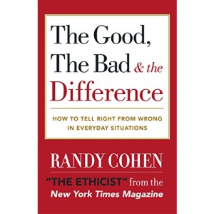 The Good, the Bad & the Difference: How to Tell the Right from Wrong in Everyday Situations