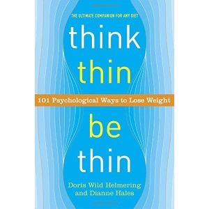 Think Thin, Be Thin: 101 Psychological Ways to Lose Weight