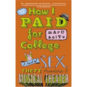 How I Paid for College: A Novel of Sex, Theft, Friendship & Musical Theater