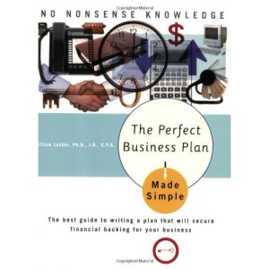The Perfect Business Plan Made Simple: The Best Guide to Writing a Plan That Will Secure Financial Backing for Your Business