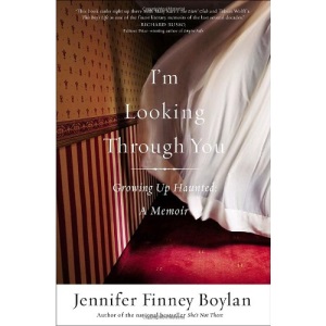 I'M Looking Through You: Growing Up Haunted - A Memoir