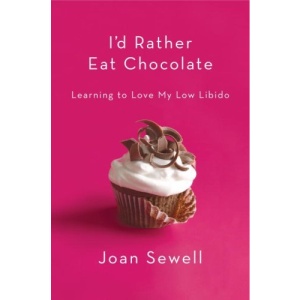 I'd Rather Eat Chocolate: Learning to Love My Low Libido