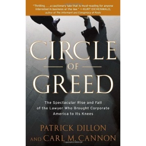 Circle of Greed: The Spectacular Rise and Fall of the Lawyer Who Brought Corporate America to Its Knees