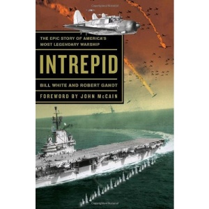 Intrepid: The Epic Story of America's Most Legendary Warship