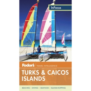 Fodor's In Focus Turks & Caicos Islands, 2nd Edition