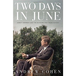 Two Days In June : John F. Kennedy and the 48 Hours That Changed History