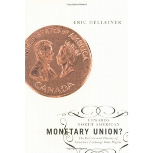 Towards North American Monetary Union?: The Politics of Canada's Exchange Rate Regime