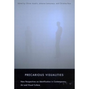 Precarious Visualities: New Perspectives on Identification in Contemporary Art and Visual Culture
