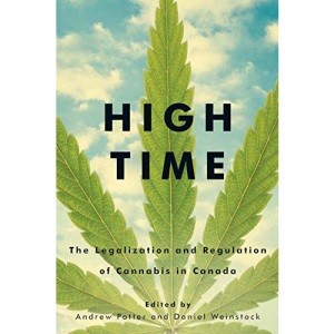 High Time: The Legalization and Regulation of Cannabis in Canada