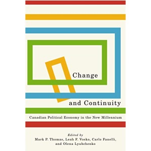 Change and Continuity: Canadian Political Economy in the New Millennium: Volume 248 (Carleton Library Series)