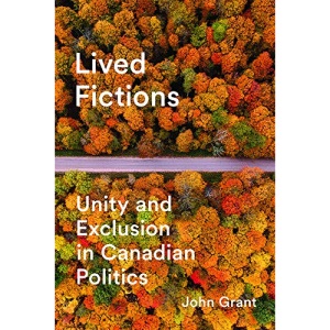 Lived Fictions: Unity and Exclusion in Canadian Politics