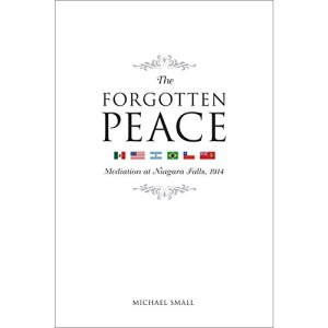 The Forgotten Peace: Mediation at Niagara Falls, 1914 (Governance) (Governance Series)