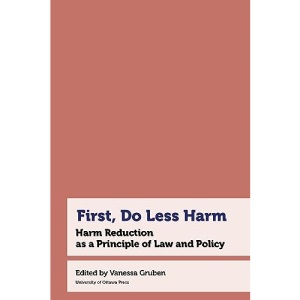 First, Do Less Harm: Harm Reduction as a Principle of Law and Policy (Health and Society)