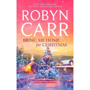 Bring Me Home for Christmas (Virgin River Novels)