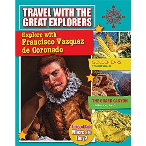 Explore with Francisco Vazquez de Coronado (Travel with the Great Explorers)