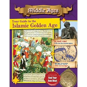 Your Guide to the Islamic Golden Age (Destination: Middle Ages)