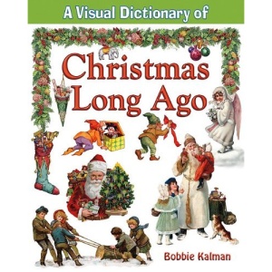 A Visual Dictionary of Christmas Long Ago (Crabtree Visual Dictionaries)