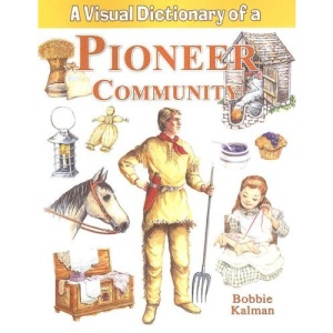 Visual Dictionary of a Pioneer Community (Crabtree Visual Dictionaries)