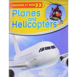 Planes and Helicopters (Machines at Work (Crabtree Paperback))
