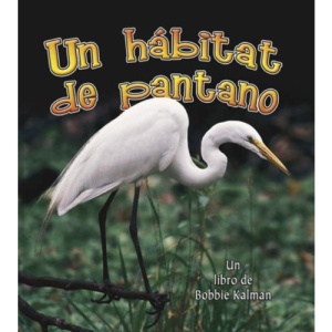 Un Hbitat de Pantano (Introduccin a Los Hbitats) (Introduction a Los Habitats)