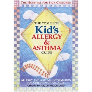 The Complete Kid's Allergy and Asthma Guide: The Parent's Handbook for Children of All Ages