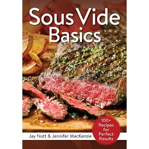 Sous Vide Basics: 100+ Recipes for Perfect Results