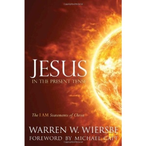 Jesus in the Present Tense: The I AM Statements of Christ