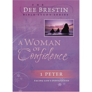 A Woman of Confidence: 1 Peter Facing Life's Difficulties (Dee Brestin Bible Study)