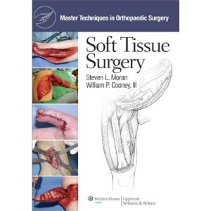 Soft Tissue Surgery (Master Techniques in Orthopaedic Surgery) (Master Techniques in Orthopaedic Surgery)
